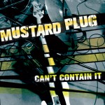 Mustard Plug, "Can't Contain It"