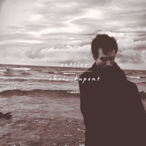 Chris DuPont, "Outlier"
